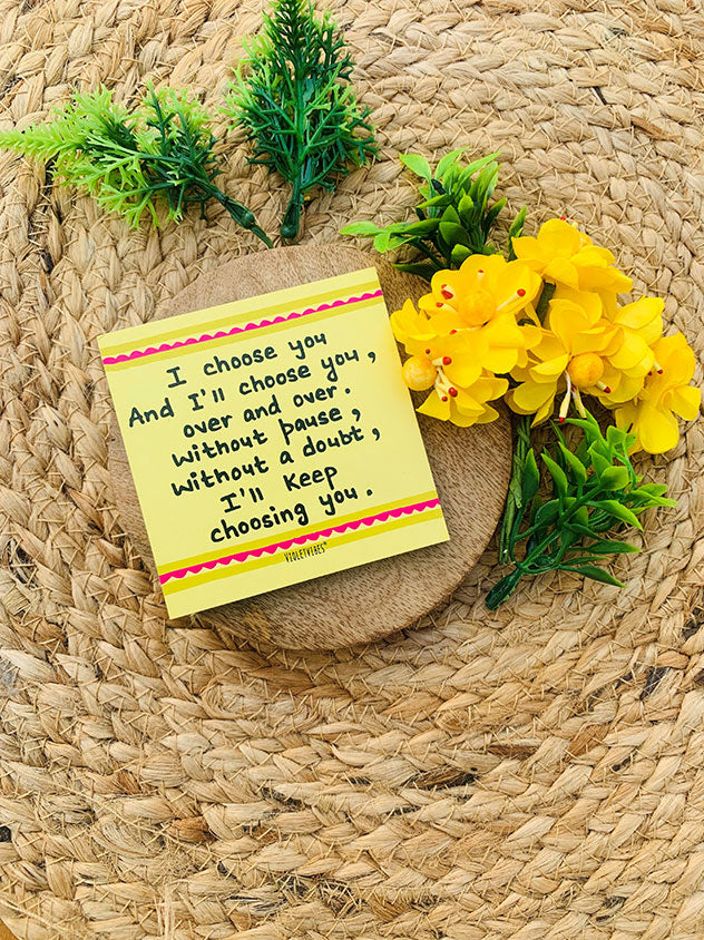 I choose you and I'll choose you |  3x3 inches Magnet