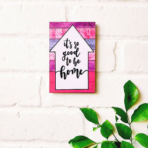 It's so good to be home | 6x4 inches Magnet/Stick-on