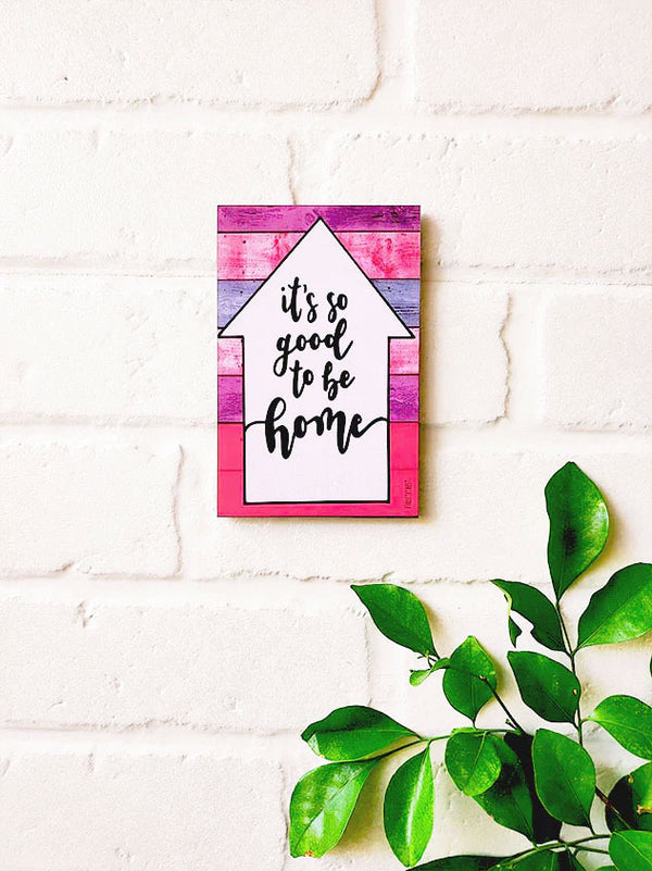 It's so good to be home | 6x4 inches Magnet/Stick-on