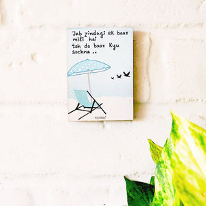 Jab zindagi ek baar mili hai to do baar kyu sochna | 3.5 x 2.5 inches Magnet