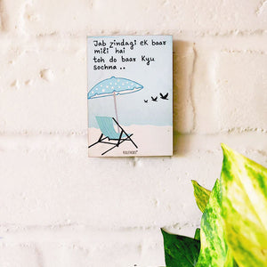 Jab zindagi ek baar mili hai to do baar kyu sochna | 6x4 inches Magnet/Magnet