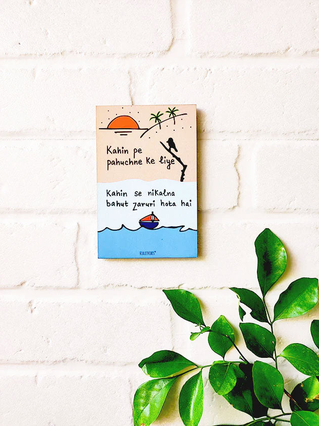 Kahin pe pahuchne ke liye, kahi se nikalna zaruri hota hai | 6x4 inches Magnet/Stick-on