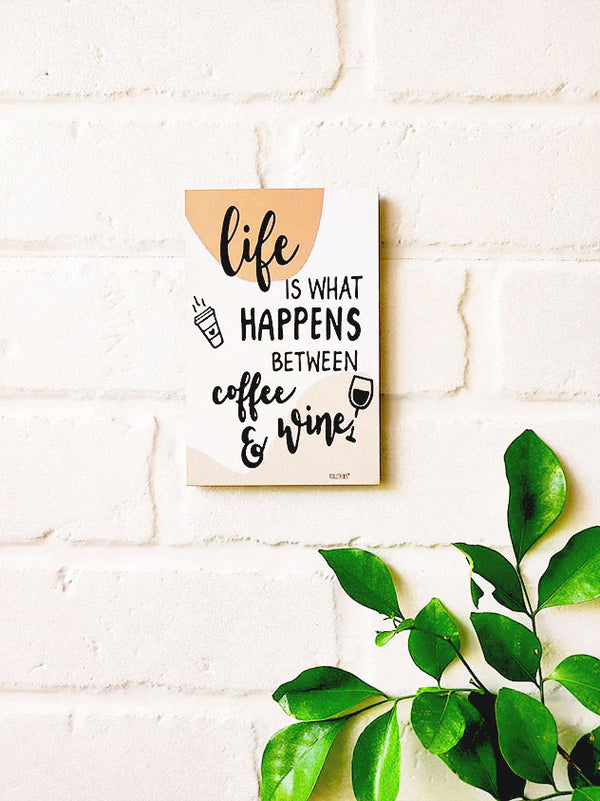 Life is what happens between coffee & wine | 6x4 inches Magnet/Stick-on
