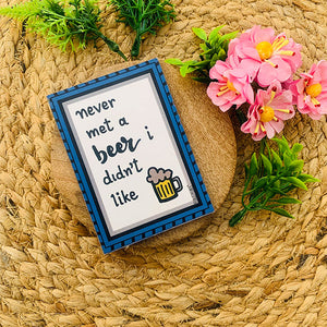 Never met a beer, I didn't like  | 3.5 x 2.5 inches Magnet