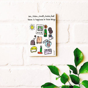 See, Listen, Smell, taste, Feel there is happiness in little things | 6x4 inches Magnet\Stick-on