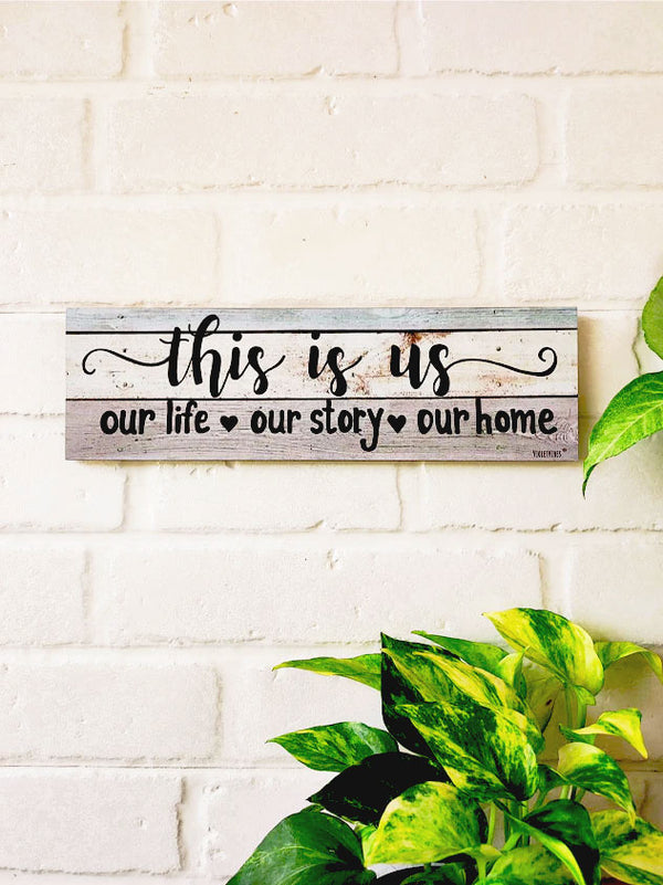 This is us, our life our story our home | 13 x 4 inches rectangular plank