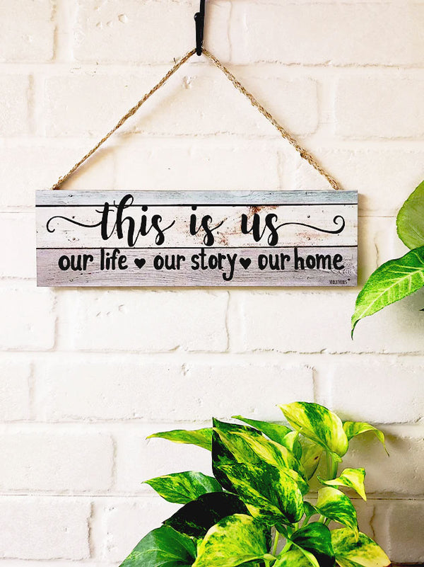 This is us, our life our story our home | 13 x 4 inches rectangular plank