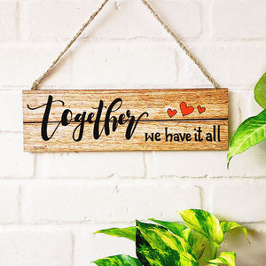 Together we have it all  | 13 x 4 inches rectangular plank