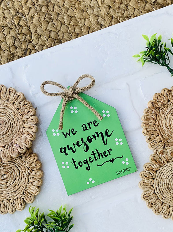 We are Awesome Together  | 5 x 5 inches Bow Huts