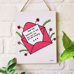 Dear me, remember to take care and love yourself  everyday....9 x 7 inches Wooden Boards