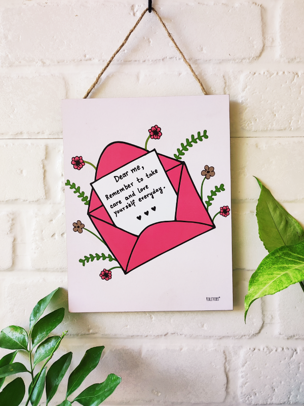 Dear me, remember to take care and love yourself  everyday....9 x 7 inches Wooden Boards
