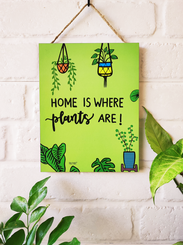 Home is where plants are | 9 x 7 inches Wooden Boards