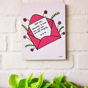 Dear me, remember to take care and love yourself  everyday....9 x 7 inches Wooden Boards
