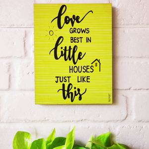 Love grows best in little houses just like this | 9 x 7 inches Wooden Boards